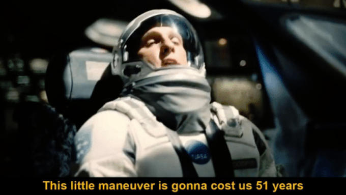 "This little maneuver is gonna cost us 51 years" from Interstellar